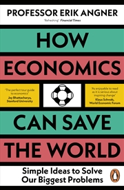 Buy How Economics Can Save the World: Simple Ideas to Solve Our Biggest Problems