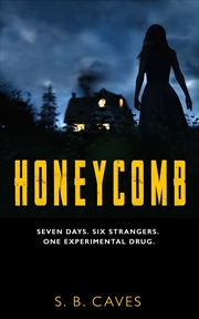 Buy Honeycomb: Seven Days. Six Strangers. One Experimental Drug.