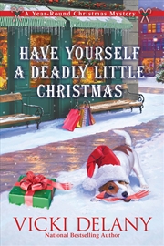 Buy Have Yourself a Deadly Little Christmas: A Year-Round Christmas Mystery