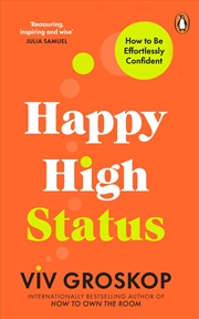 Buy Happy High Status: How to Be Effortlessly Confident