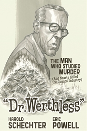 Buy Dr. Werthless: The Man Who Studied Murder (And Nearly Killed the Comics Industry)