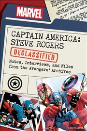 Buy Captain America: Steve Rogers Declassified: Notes, Interviews, and Files from the Avengers’ Archives