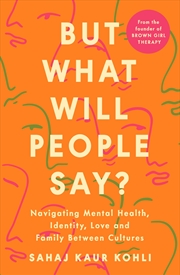 Buy But What Will People Say?: Navigating Mental Health, Identity, Love and Family Between Cultures