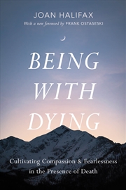 Buy Being with Dying: Cultivating Compassion and Fearlessness in the Presence of Death