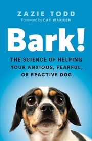 Buy Bark!: The science of helping your anxious, fearful, or reactive dog