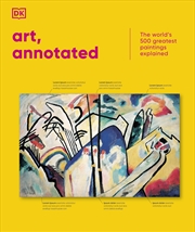 Buy Art, Annotated: Your Expert Guide to 500 of the World's Greatest Works of Art