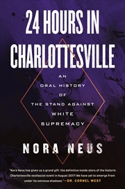 Buy 24 Hours in Charlottesville: An Oral History of the Stand Against White Supremacy