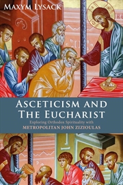 Buy Asceticism and the Eucharist: Exploring Orthodox Spirituality with Metropolitan John Zizioulas