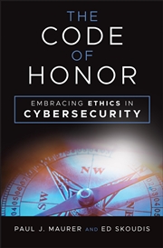 Buy The Code of Honor: Embracing Ethics in Cybersecurity