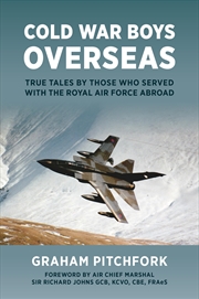 Buy Cold War Boys Overseas: True Tales by Those Who Served with the Royal Air Force Abroad