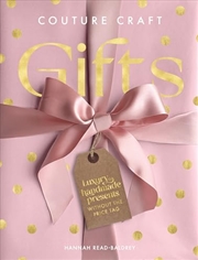 Buy Couture Craft Gifts: Luxury handmade gifts without the price tag