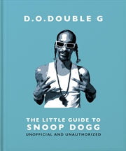 Buy D. O. DOUBLE G: The Little Guide to Snoop Dogg (The Little Books of Music, 26)