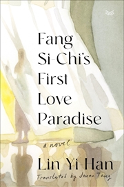 Buy Fang Si-Chi's First Love Paradise: A Novel