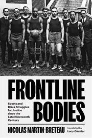 Buy Frontline Bodies: Sports and Black Struggles for Justice since the Late Nineteenth Century