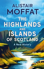 Buy The Highlands and Islands of Scotland: A New History