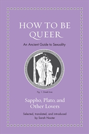 Buy How to Be Queer: An Ancient Guide to Sexuality (Ancient Wisdom for Modern Readers)