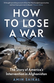 Buy How to Lose a War: The Story of America’s Intervention in Afghanistan