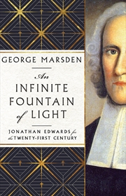 Buy An Infinite Fountain of Light: Jonathan Edwards for the Twenty-First Century