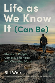 Buy Life as We Know It (Can Be): Stories of People, Climate, and Hope in a Changing World