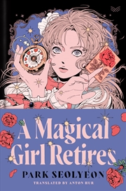 Buy A Magical Girl Retires: A Novel