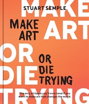 Buy Make Art Or Die Trying