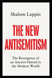 Buy The New Antisemitism: The Resurgence of an Ancient Hatred in the Modern World