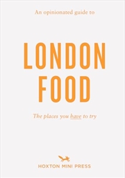 Buy An Opinionated Guide To London Food