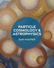 Buy Particle Cosmology and Astrophysics