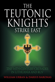 Buy The Teutonic Knights Strike East: The 14th Century Crusades in Lithuania and Rus'