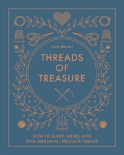 Buy Threads of Treasure: How to Make, Mend, and Find Meaning through Thread