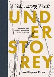 Buy Understorey: A Year Among Weeds