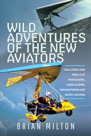 Buy Wild Adventures of the New Aviators: Challenges and Thrills of Paragliding, Hang-gliding, Paramotori