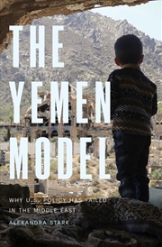 Buy The Yemen Model: Why U.S. Policy Has Failed in the Middle East