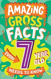 Buy Amazing Gross Facts Every 7 Yr Old Needs