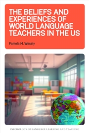 Buy The Beliefs and Experiences of World Language Teachers in the US (Psychology of Language Learning an