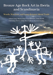 Buy Bronze Age Rock Art in Iberia and Scandinavia: Words, Warriors, and Long-distance Metal Trade (Swedi