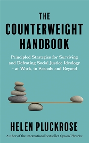 Buy The Counterweight Handbook: Principled Strategies for Surviving and Defeating Critical Social Justic