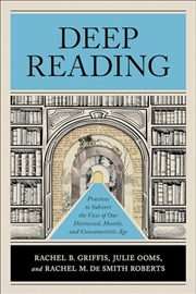 Buy Deep Reading: Practices to Subvert the Vices of Our Distracted, Hostile, and Consumeristic Age