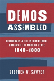 Buy Demos Assembled: Democracy and the International Origins of the Modern State, 1840–1880