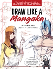 Buy Draw Like a Mangaka: The Complete Beginner's Guide to Learning to Draw Manga