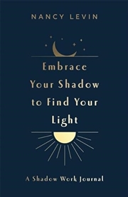 Buy Embrace Your Shadow To Find Your Light (paperback)