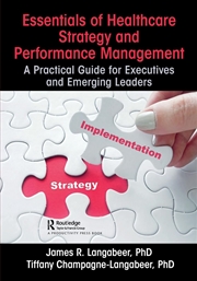 Buy Essentials of Healthcare Strategy and Performance Management: A Practical Guide for Executives and E