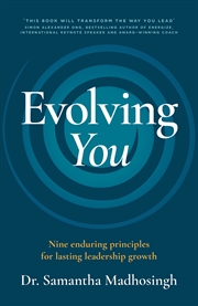 Buy Evolving You: Nine enduring principles for lasting leadership growth