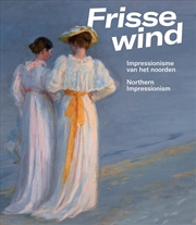 Buy Frisse Wind: Impressionisme van het Noorden/Impressionism of the North (Dutch Edition)