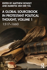 Buy A Global Sourcebook in Protestant Political Thought, Volume I: 1517–1660