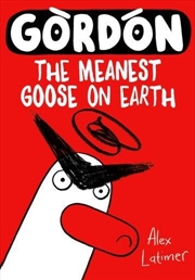 Buy Gordon the Meanest Goose on Earth