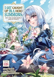 Buy I Got Caught Up In a Hero Summons, but the Other World was at Peace! (Manga) Vol. 8