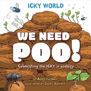 Buy Icky World: We Need Poo!: Celebrating the Icky But Important Parts of Earth's Ecology