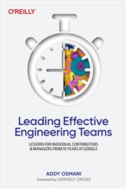 Buy Leading Effective Engineering Teams: Lessons for Individual Contributors and Managers from 10 Years