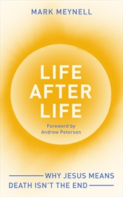 Buy Life After Life: Why Jesus means death isn't the end